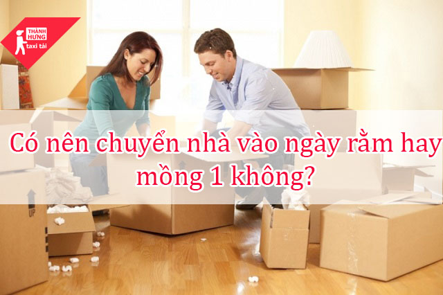 có nên chuyên nhà ngày rằm và mồng 1