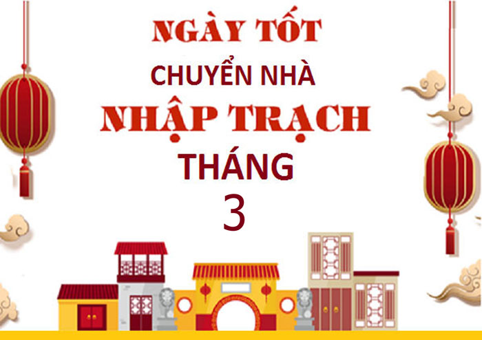 Xem ngày tốt chuyển nhà tháng 3 Xem ngày tốt chuyển nhà tháng 3