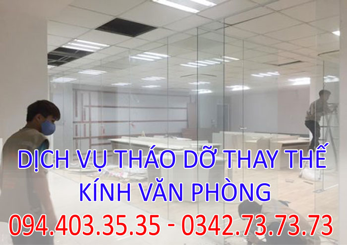 Dịch vụ tháo dỡ thay thế kính văn phòng tại Hà Nội Dịch vụ tháo dỡ thay thế kính văn phòng tại Hà Nội