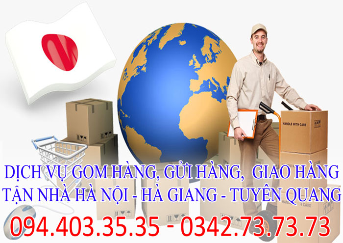 Dịch vụ gom hàng, gửi hàng,  giao hàng tận nhà Hà Nội - Hà Giang - Tuyên Quang giá rẻ