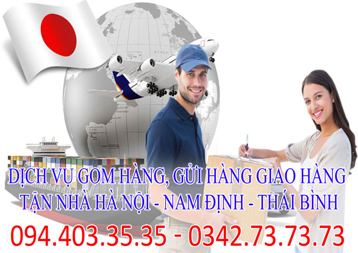 Dịch vụ gom hàng, gửi hàng giao hàng tận nhà Hà Nội - Nam Định - Thái Bình chuyên nghiệp