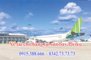 Xe tải chở hàng tại sân bay Pleiku uy tín, chất lượng giảm giá 10% từ Thành Hưng